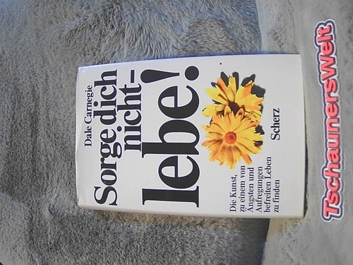 Sorge dich nicht lebe - nicht,