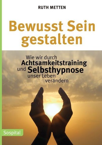 Bewusst sein gestalten - sein, wie