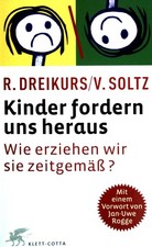 Kinder fordern uns heraus: Wie erziehen wir sie zeitgemäß? Dreikurs, Rudolf und 