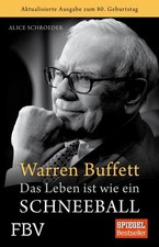 Warren Buffett - Das Leben ist wie ein Schneeball Zum 80sten Geburtstag