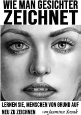 Wie man Gesichter zeichnet: Lernen Sie, Menschen von Grund auf neu zu zeichnen