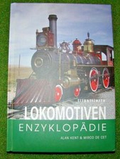 Alan Kent & Mirco de Cent:  >> Illustrierte Lokomotiven Enzyklopädie << | k132