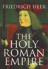 The Holy Roman Empire (Phoenix Press) - Friedrich Heer