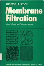 Membrane Filtration. A User's Guide and Reference Manual. Brock, Thomas D.: