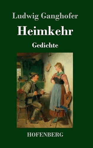 Heimkehr gedichte ganghofer - heimkehr:,
