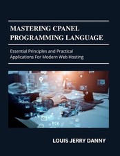 Mastering Cpanel Programming Language: Essential Principles and Practical Applic