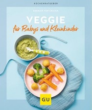 Veggie für Babys und Kleinkinder Mit vielen Breifrei-Rezepten Cramm, Dagmar von: