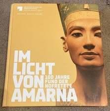 Im Licht von Amarna: 100 Jahre Fund der Nofretete / Friederike Seifried