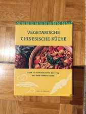 Vegetarische chinesische Küche. Über 70 schmackhafte Rezepte aus dem Fernen Oste