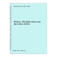 Weiter!: Wie Bette Davis mir das Leben rettete von der Leyen, Katharina: