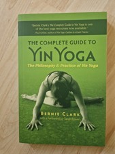 The Complete Guide to Yin Yoga von Bernie Clark
