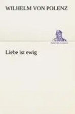 Wilhelm von polenz - |, liebe