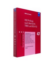 VDE-Prüfung nach BetrSichV, TRBS und BGV A3: Erläuterungen zu DIN VDE 0100 Tei