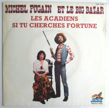 MICHEL FUGAIN ET LE BIG BAZAR - SP (45T) "LES ACADIENS"