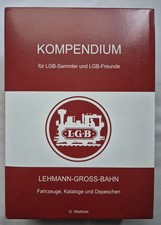 Kompendium für LGB-Sammler und LGB-Freunde: Lehmann-Gross-Bahn