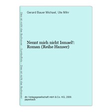 Nennt mich nicht Ismael!: Roman (Reihe Hanser) Bauer Michael, Gerard und Ute Mih