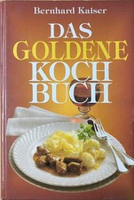 Kochbuch       Das goldene Kochbuch von Bernhard Kaiser   -   über 1000 Rezepte