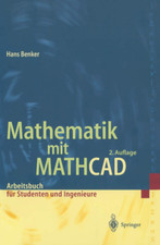 Mathematik mit MATHCAD: Arbeitsbuch für Studenten, Ingenieure und Naturwissensch