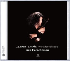 Bach Ysaye Works For Violin Solo Liza Ferschtman | SACD