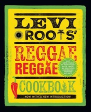Levi Roots’ Reggae Reggae Cookbook: New Edition of the Must Have Caribbean Class
