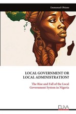 LOCAL GOVERNMENT OR LOCAL ADMINISTRATION? Emmanuel ObianoObiano Taschenbuch 2024