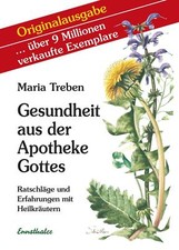 Gesundheit aus der Apotheke Gottes: Ratschläge und Erfahrung - Maria Treben