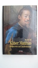 Kaiser Matthias - Bruderzwist und Glaubenskampf, Bernd Rill: