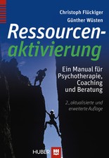 Ressourcenaktivierung: Ein Manual für Psychotherapie, Coaching und Beratung - Fl