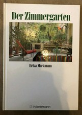 Erika Markmann - Der Zimmergarten, Gestaltung - Pflanzen - Pflege