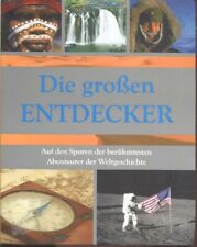 Die großen Entdecker: Auf den Spuren der berühmtesten Abenteuer Buch Wissen
