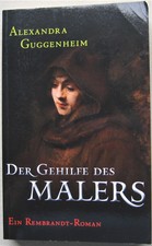 Alexandra Guggenheim Der Gehilfe des Malers TOPZUSTAND Ein Rembrandt-Roman