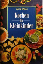 Kochen für Kleinkinder von Anne Wilson