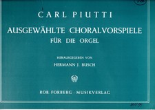 Carl Piutti 1846 - 1902  Ausgewählte Choralvorspiele für die Orgel