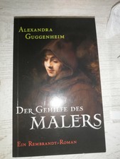 Der Gehilfe des Malers. Ein Rembrandt-Roman Guggenheim, Alexandra