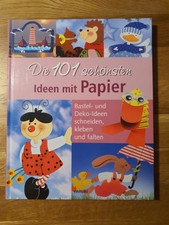 Bastelbuch: Die 101 schönsten Ideen mit Papier, Deko schneiden kleben falten