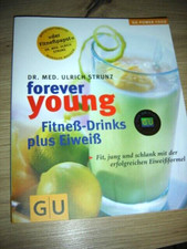 forever young - Fitneß-Drinks plus Eiweiß von Dr.med.Ulrich Strunz 62 Seiten