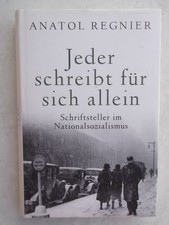 JEDER SCHREIBT FÜR SICH ALLEIN - Schriftsteller im Nationalsozialismus / REGNIER