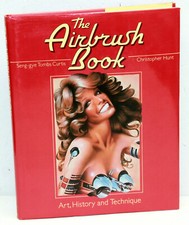 Curtis / Hunt - THE AIRBRUSH BOOK - Art, History and Technique