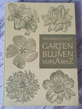 Gartenblumen von A bis Z - DDR Fachbuch Christian Grunert - Neumann Verlag