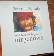 Peter-T. Schulz "Was hier nicht ist, ist nirgendwo" (Buch 33 (h) x 29,5 (b) cm)