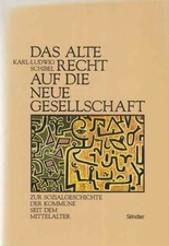 Das alte Recht auf die neue Gesellschaft : zur Sozialgeschichte d. Kommune seit 