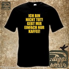 ICH BIN NICHT TOT GEBT MIR EINFACH NUR KAFFEE | COFFEIN JUNKY NETZ FUN SHIRT