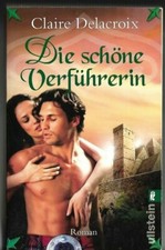 Claire Delacroix DIE SCHÖNE VERFÜHRERIN Band 26886 Roman Ullstein-TB
