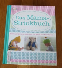 Das Mama- Strickbuch Kleidung, Spielzeug und mehr für Babys und Kleinkinder DK