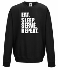 Eat Sleep dienen wiederholen Tennis Badminton Kellner! Pullover Alle Größen Erwachsene Kinder