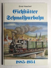 "Eichstätter Schmalspurbahn 1885 -1934" Ernst Hoecherl Bufe-Fachbuch-Verlag 1984