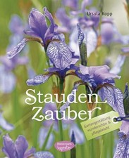 Staudenzauber Gartengestaltung wunderschön und pflegeleicht Kopp, Ursula: