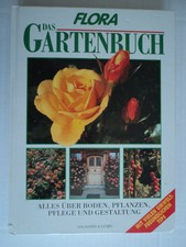 Flora Das Gartenbuch Alles über Pflanzen,Pflege, Gestaltung