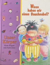 Wieso haben wir einen Bauchnabel? Unser Körper. Erste Fragen und Antworten .