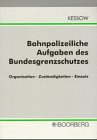 Bahnpolizeiliche Aufgaben des Bundesgrenzschutzes: Organisation - Zuständigkeiten - Einsatz - Zusammenarbeit mit Dienststellen und Behörden: ... mit Behörden und anderen Institutionen
